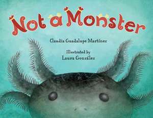 Not a Monster de Claudia Guadalupe Martinez