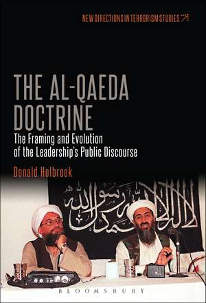 The Al-Qaeda Doctrine: The Framing and Evolution of the Leadership's Public Discourse de Dr. Donald Holbrook