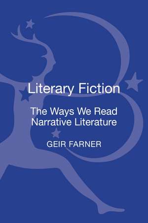 Literary Fiction: The Ways We Read Narrative Literature de Professor Geir Farner