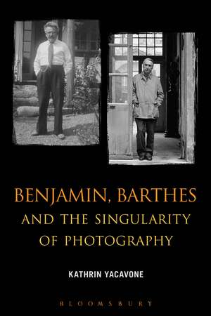 Benjamin, Barthes and the Singularity of Photography de Dr. Kathrin Yacavone