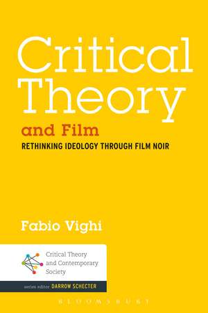 Critical Theory and Film: Rethinking Ideology Through Film Noir de Dr Fabio Vighi