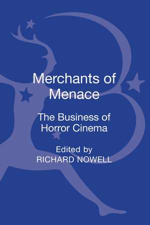 Merchants of Menace: The Business of Horror Cinema de Dr. Richard Nowell