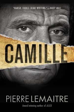 Camille: The Commandant Camille Verhoeven Trilogy de Pierre Lemaitre