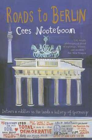 Roads to Berlin de Cees Nooteboom