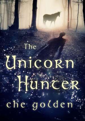 The Unicorn Hunter de Che Golden