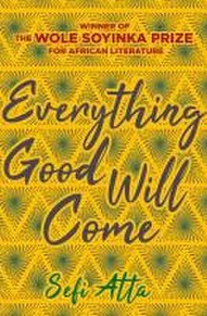 Everything Good Will Come de Sefi Atta