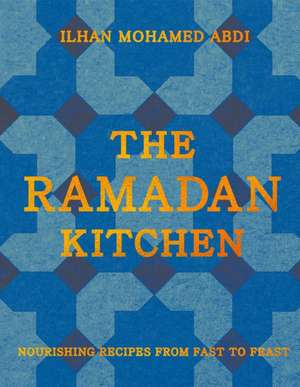 The Ramadan Kitchen de Ilhan Mohamed Abdi