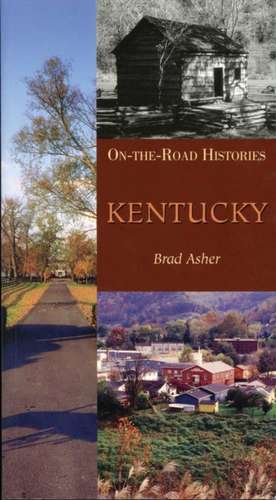 Kentucky: On-the-Road Histories de Brad Asher