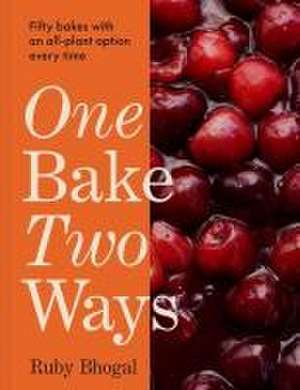 One Bake, Two Ways de Ruby Bhogal