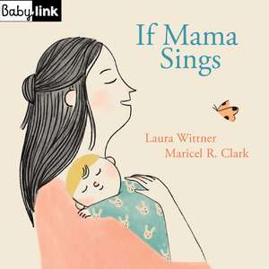 Babylink: If Mama Sings de Laura Wittner