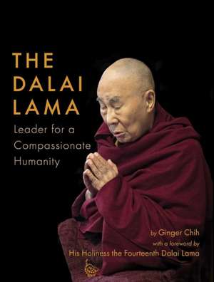 The Dalai Lama: Leader for a Compassionate Humanity de Ginger Chih