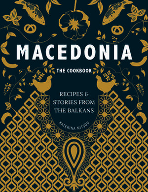 Macedonia: The Cookbook de Katerina Nitsou