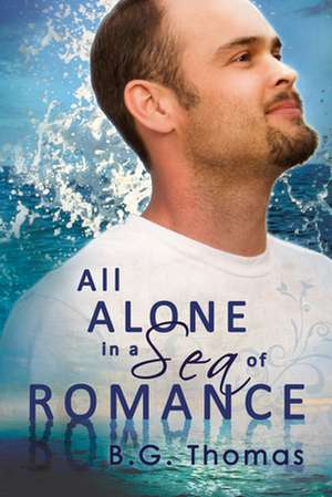 All Alone in a Sea of Romance de B. G. Thomas