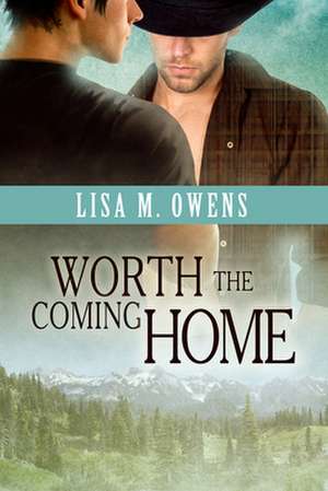 Worth the Coming Home de Lisa M. Owens