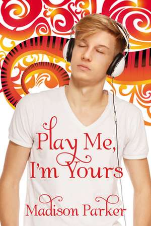 Play Me, I'm Yours de Madison Parker