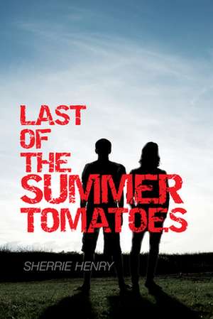 Last of the Summer Tomatoes de Sherrie Henry