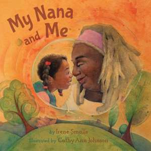 My Nana and Me de Irene Smalls-Hector