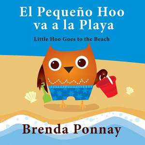 El Pequeno Hoo Va a la Playa/ Little Hoo Goes to the Beach de Brenda Ponnay