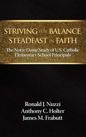 Striving for Balance, Steadfast in Faith de Ronald J. Nuzzi