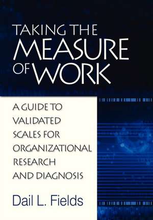 Taking the Measure of Work de Dail L. Fields