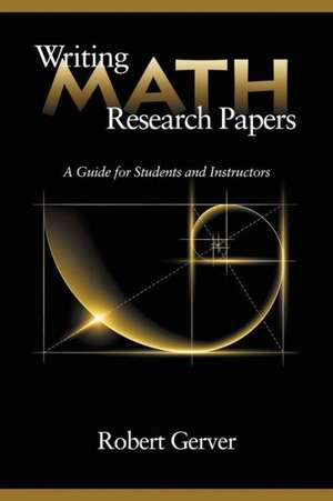 Writing Math Research Papers de Robert Gerver