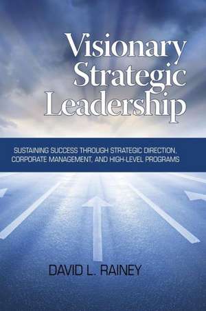 Visionary Strategic Leadership de David L. Rainey