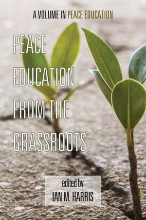 Peace Education from the Grassroots de Ian M. Harris