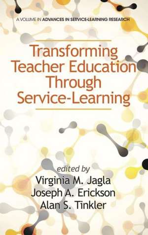 Transforming Teacher Education Through Service-Learning (Hc) de Joseph a. Erickson