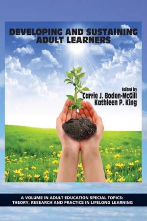 Developing and Sustaining Adult Learners de Carrie J. Boden-McGill