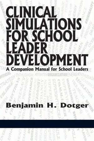 Clinical Simulations for Teacher Development a Companion Manual for Teachers de Benjamin H. Dotger