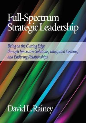 Full-Spectrum Strategic Leadership de David L. Rainey