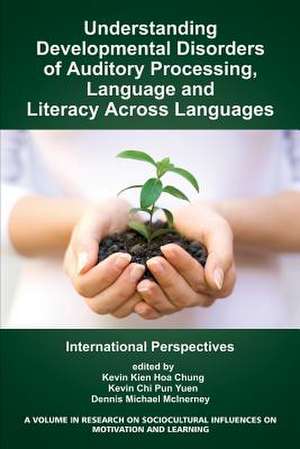 Understanding Developmental Disorders of Auditory Processing, Language and Literacy Across Languages de Kevin Kien Hoa Chung