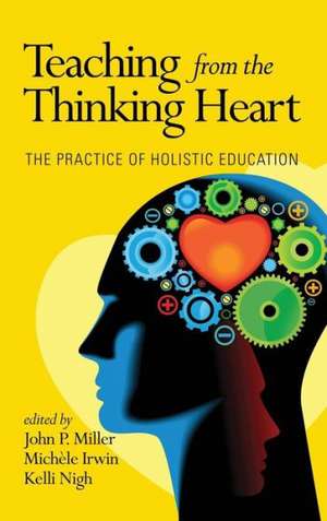 Teaching from the Thinking Heart de John P. Miller