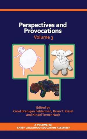 Perspectives and Provocations in Early Childhood Education Volume 3 (Hc): Redefining the 21st Century America (Hc) de Carol Branigan Felderman