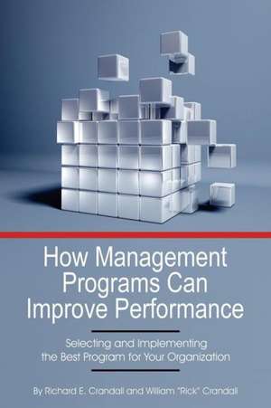 How Management Programs Can Improve Organization Performance de Richard E. Crandall