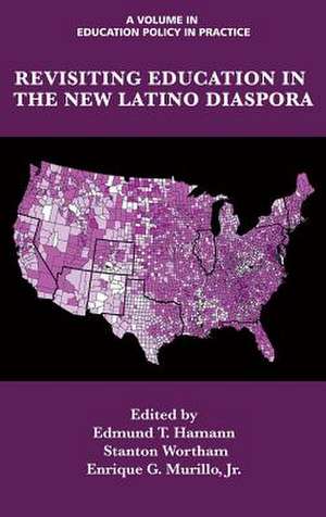 Revisiting Education in the New Latino Diaspora (Hc): Insights from Business, Nonprofit, and Education (Hc) de Edmund T. Hamann