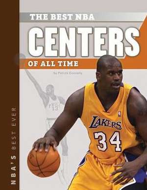 The Best NBA Centers of All Time de Patrick Donnelly