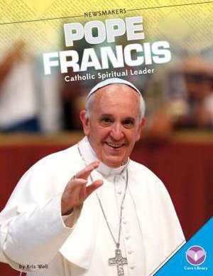 Pope Francis: Catholic Spiritual Leader de Kris Woll