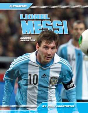 Lionel Messi: Soccer Sensation de Paul Logothetis