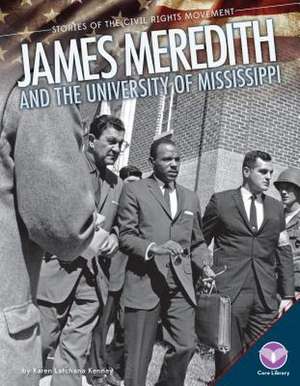 James Meredith and the University of Mississippi de Karen Latchana Kenney