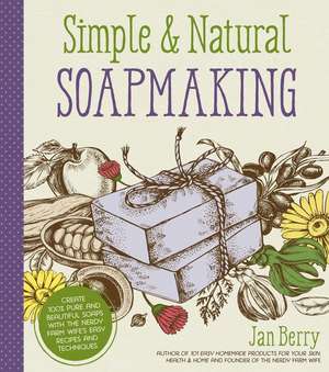 Simple & Natural Soapmaking de Jan Berry