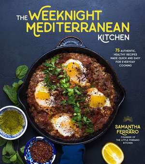 The Weeknight Mediterranean Kitchen de Samantha Ferraro