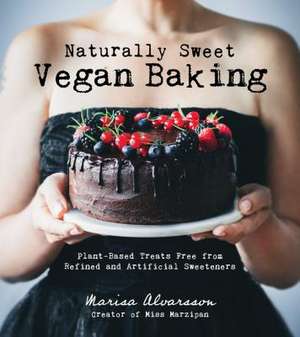 Naturally Sweet Vegan Baking de Alvarsson, Marisa