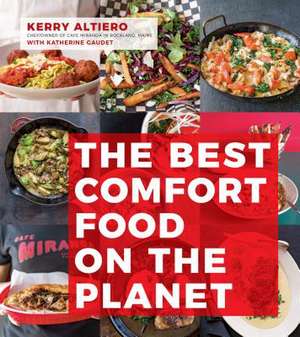 The Best Comfort Food on the Planet de Kerry Altiero