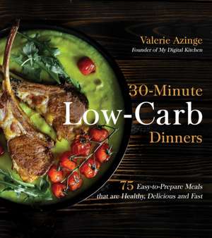 30-Minute Low-Carb Dinners de Valerie Azinge