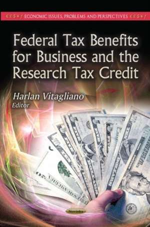 Federal Tax Benefits for Business & the Research Tax Credit de Harlan Vitagliano