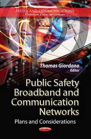 Public Safety Broadband & Communication Networks de Thomas Giordano