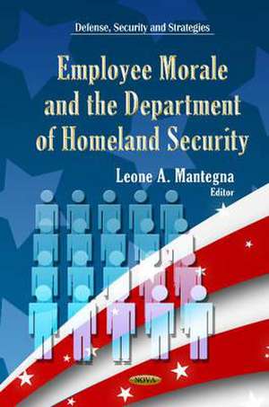 Employee Morale & Department of Homeland Security de Leone A. Mantegna