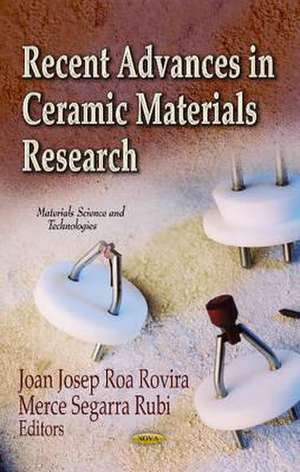 Recent Advances in Ceramic Materials Research de Joan Josep Roa Rovira