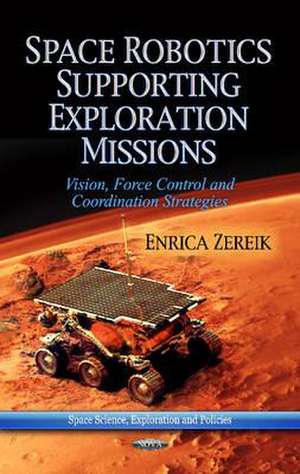 Space Robotics Supporting Exploration Missions de Enrica Zereik